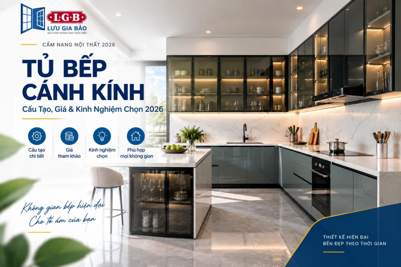 Tủ Bếp Cánh Kính: Cấu Tạo, Giá & Kinh Nghiệm Chọn 2026